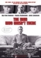 The Man who wasn`t there (2001) 
