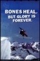 Snowboard: Bones heal but Glory is forever 